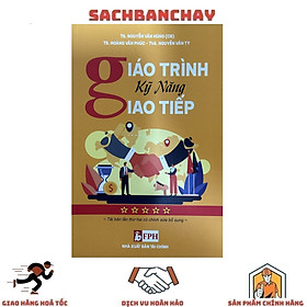 Giáo Trình Kỹ Năng Giao Tiếp (Tái Bản - NXB Tài Chính) - TS. Nguyễn Văn Hùng