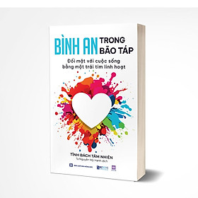 Bình an trong bão táp: Đối mặt với cuộc sống bằng một trái tim linh hoạt