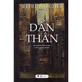 DẤN THÂN - JEFFREY ARCHER   (*** SÁCH CHÍNH HÃNG ***)