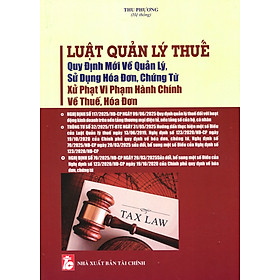Chính Sách Thuế - Luật Quản Lý Thuế & Các Quy Định Pháp Luật Mới Nhất Về Thuế Giá Trị Gia Tăng, Thuế Thu Nhập Doanh Nghiệp, Thuế Thu Nhập Cá Nhân