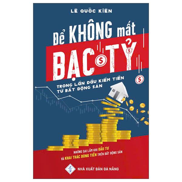 Sách - Để Không Mất Bạc Tỷ Trong Lần Đầu Kiếm Tiền Từ Bất Động Sản
