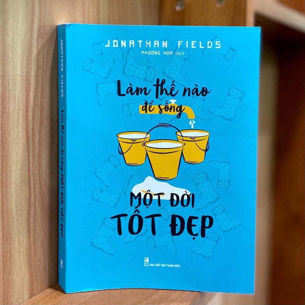 Sách: Làm Thế Nào Để Sống Một Đời Tốt Đẹp - TSKN