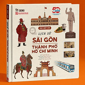 Sách - Đọc Một Hơi - Lịch Sử Sài Gòn-Thành Phố Hồ Chí Minh - Bìa Cứng