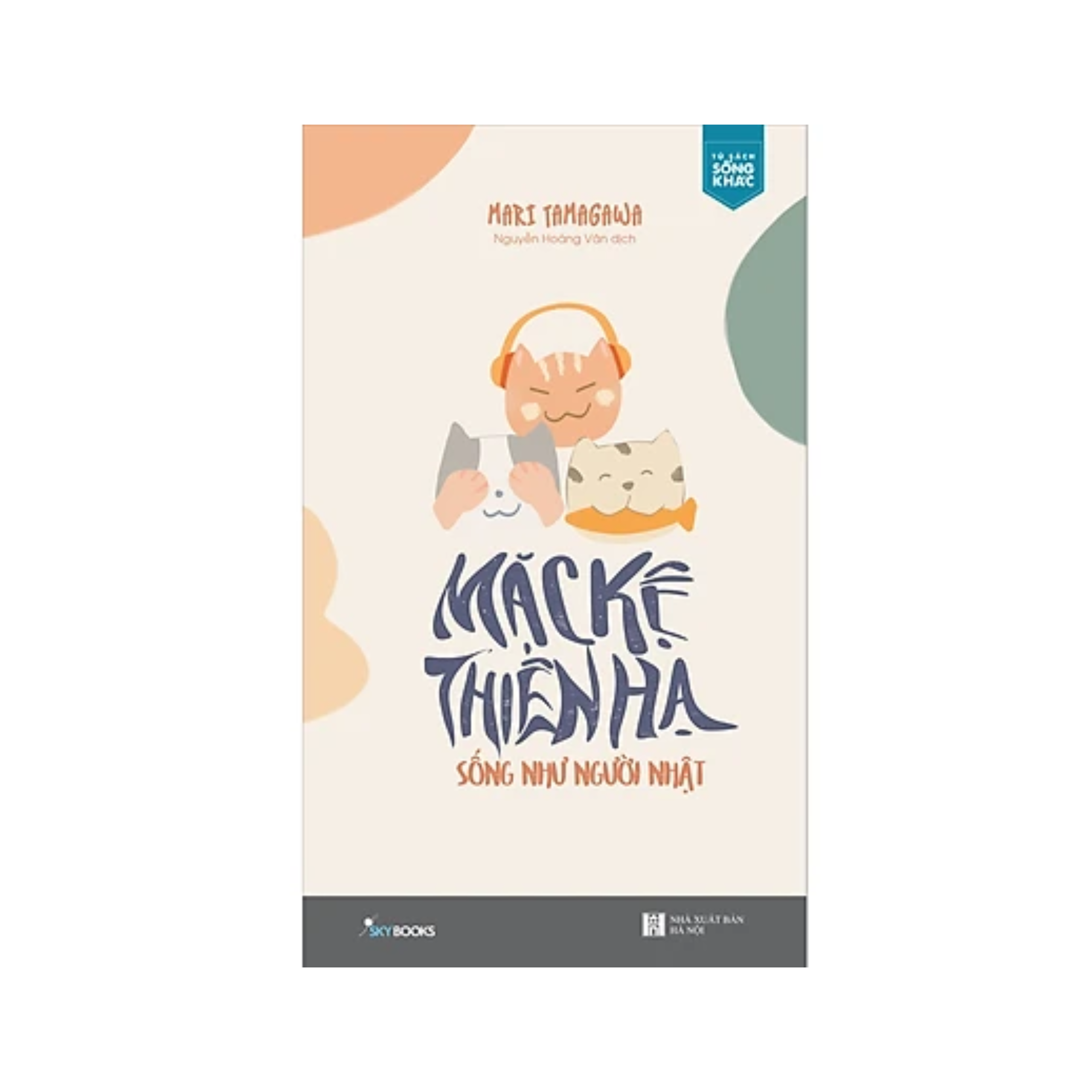 Sách - Mặc Kệ Thiên Hạ - Sống Như Người Nhật (tặng kèm bookmark)