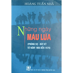 Những ngày máu lửa (Phóng sự - Bút ký tư năm 1966 đến 1979 )