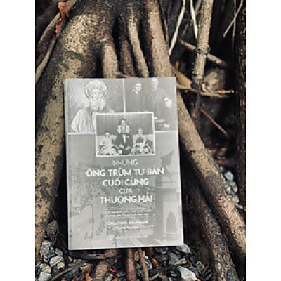 NHỮNG ÔNG TRÙM TƯ BẢN CUỐI CÙNG CỦA THƯỢNG HẢI