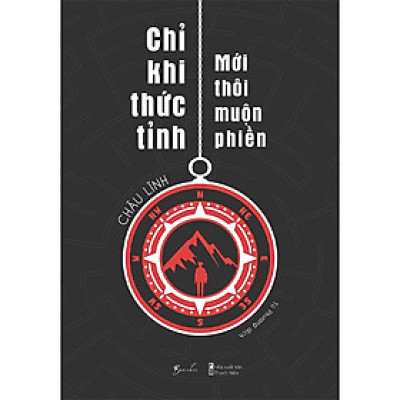 Chỉ Khi Thức Tỉnh - Mới Thôi Muộn Phiền - Châu Lĩnh - Tú Phương dịch - (bìa mềm)