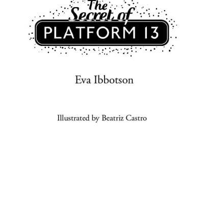 The Secret Of Platform 13: 25th Anniversary Illustrated Edition