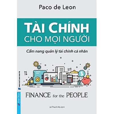 Tài chính cho mọi người - Cẩm nang xây dựng ‘mối quan hệ lành mạnh’ với tiền bạc