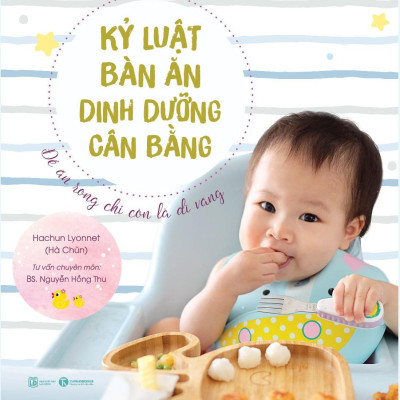 Kỷ Luật Bàn Ăn - Dinh Dưỡng Cân Bằng: Để Ăn Rong Chỉ Còn Là Dĩ Vãng (Tái Bản 2024)