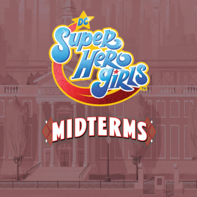 DC Super Hero Girls: Midterms