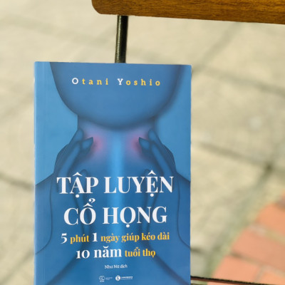 TẬP LUYỆN CỔ HỌNG - 5 phút 1 ngày giúp kéo dài 10 năm tuổi thọ – Otani Yoshio - THAIHABOOKS (bìa mềm)