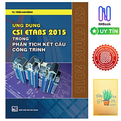 Ứng Dụng Csi Etabs 2015 Trong Phân Tích Kết Cấu Công Trình (Tái Bản )( Tặng Kèm Sổ Tay)