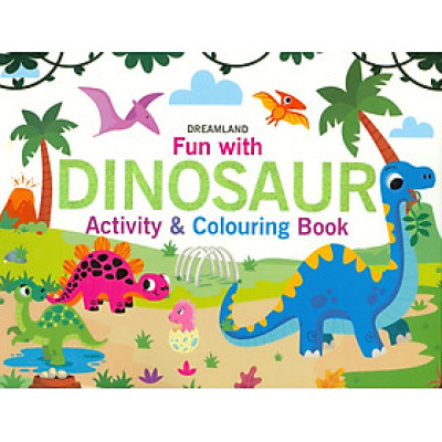 Fun With Dinosaur - Activity And Colouring Book (Sách Tô Màu Cho Trẻ Em - Vui Cùng Khủng Long )