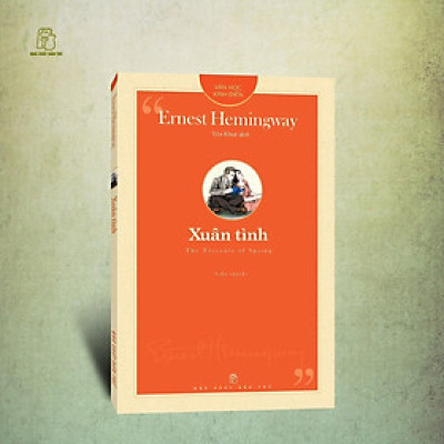 (Văn học kinh điển NXB Trẻ 2024) XUÂN TÌNH - Ernest Hemingway – Yên Khuê dịch - NXB Trẻ