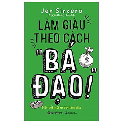 Sách Làm giàu theo cách " Bá Đạo" - Alphabooks - BẢN QUYỀN