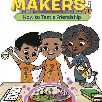 The Magnificent Makers #1: How To Test A Friendship