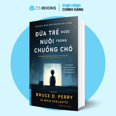 Sách Đứa Trẻ Được Nuôi Trong Chuồng Chó - Bruce D. Perry và Maia Szalavitz
