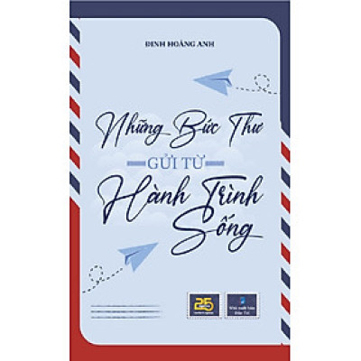 Đinh Hoàng Anh - Những bức thư gửi từ hành trình sống
