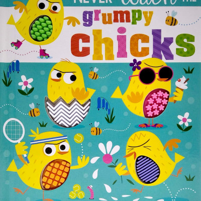 Never Touch The Grumpy Chicks