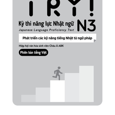 Try! Kỳ Thi Năng Lực Nhật Ngữ N3: Phát Triển Các Kỹ Năng Tiếng Nhật Từ Ngữ Pháp (Phiên Bản Tiếng Việt)