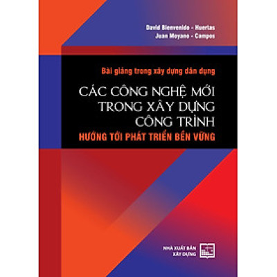 Bài Giảng Trong Xây Dựng Dân Dụng: Các Công Nghệ Mới Trong Xây Dựng Công Trình Hướng Tới Phát Triển Bền Vững