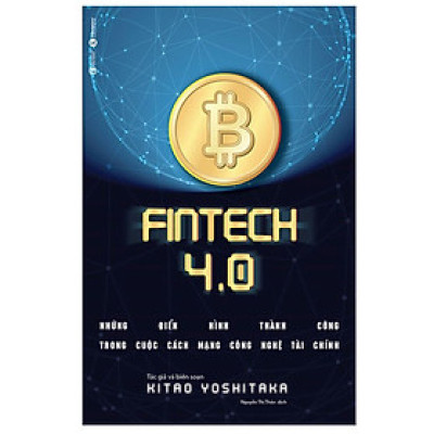 Fintech 4.0 - Những Điển Hình Thành Công Trong Cuộc Cách Mạng Công Nghệ Tài Chính