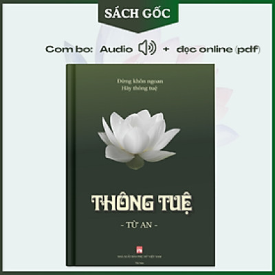 TRỞ NÊN THÔNG TUỆ, hiểu mình, thấu người, thông suốt cuộc đời (sách hay về minh triết)