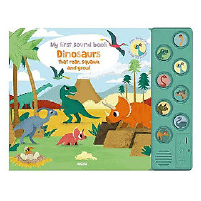My First Sound Book: Dinosaurs That Roar, Squawk And Growl