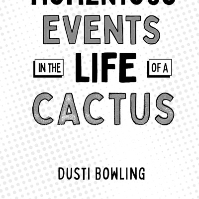 Momentous Events In The Life Of A Cactus