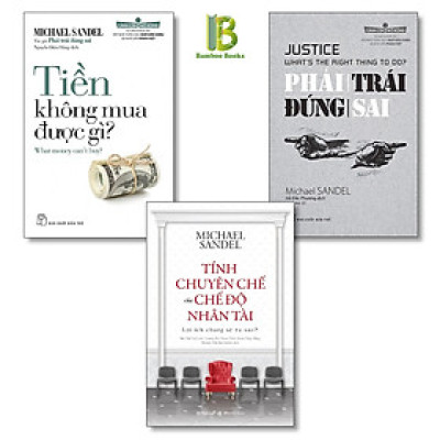 Combo 3 Tác Phẩm Của Michael Sandel: Tính Chuyên Chế Của Chế Độ Nhân Tài + Tiền Không Mua Được Gì + Phải Trái Đúng Sai