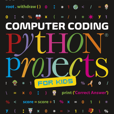 Computer Coding Python Projects for Kids: A Step-by-Step Visual Guide