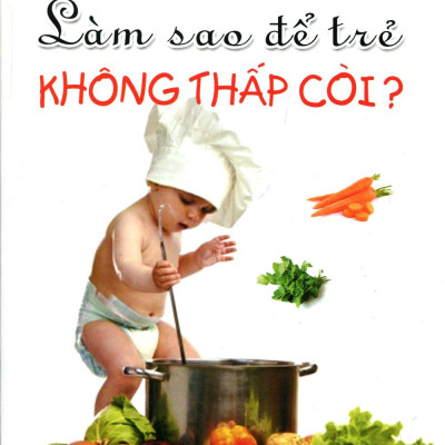 Làm Sao Để Trẻ Không Thấp Còi?