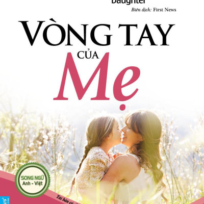Chicken Soup For The Mother And Daughter Soul - Vòng Tay Của Mẹ (Tái Bản 2023)