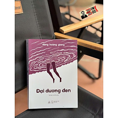 ĐẠI DƯƠNG ĐEN – Đặng Hoàng Giang – Thiện Tri Thức – NXB Thế giới