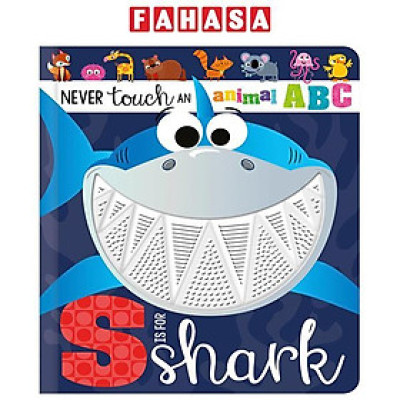 Sách ngoại văn: Never Touch An Animal Abc - S Is For Shark