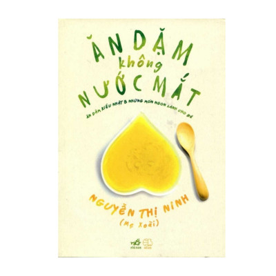 Combo Ăn Dặm Không Phải Là Cuộc Chiến: Phương Pháp Ăn Dặm Bé Chỉ Huy + Ăn Dặm Không Nước Mắt