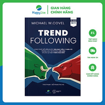 Sách Trend Following – Cách thức để kiếm được VẬN MAY LỚN và GIÀU CÓ trong các thị trường BÒ, GẤU và các sự kiện THIÊN NGA ĐEN - Happy Live
