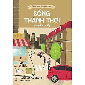 Cuốn sách: Sách - Chánh niệm trong từng phút giây - Sống thảnh thơi giữa đời đô thị