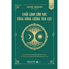 Sách Chữa Lành Cảm Xúc Bằng Năng Lượng Tích Cực - TTR Bookstore