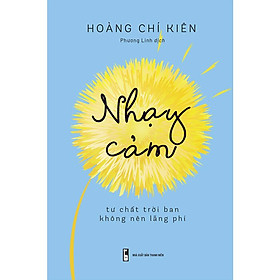 Nhạy Cảm - Tư Chất Trời Ban Không Nên Lãng Phí