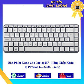 Bàn Phím dùng cho Laptop HP - Hp Pavilion G4-2300 - Trắng  - Hàng Nhập Khẩu New Seal