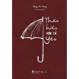 Sách Thấu Hiểu Hơn Cả Yêu _AZ