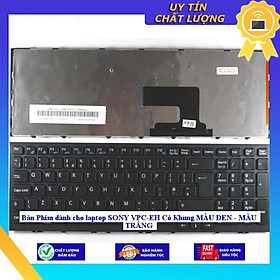 Bàn Phím dùng cho laptop SONY VPC-EH Có Khung MÀU ĐEN - MÀU TRẮNG - Hàng Nhập Khẩu New Seal