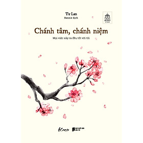 Chánh Tâm, Chánh Niệm - Mọi Việc Xảy Ra Đều Tốt Với Tôi - Bản Quyền