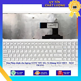 Bàn Phím dùng cho laptop SONY VPC-EL Có Khung MÀU ĐEN - MÀU TRẮNG - Hàng Nhập Khẩu New Seal