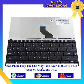 Bàn Phím cho Máy Tính Acer 4736 3810 4738 3739 Và Nhiều Mã Khác  - Hàng Nhập Khẩu New Seal