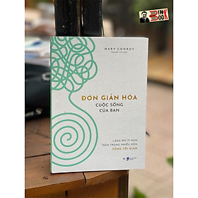 ĐƠN GIẢN HÓA CUỘC SỐNG CỦA BẠN - Mary Conroy – Nguyễn Linh dịch - Tân Việt – NXB Dân Trí