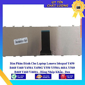 Bàn Phím dùng cho Laptop Lenovo Ideapad Y450 B460 Y460 Y450A Y450G Y550 Y550A 460A Y560 B460 V460 V460A  - Hàng Nhập Khẩu New Seal