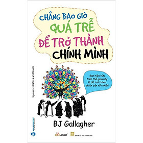 Chẳng Bao Giờ Quá Trễ Để Trở Thành Chính Mình